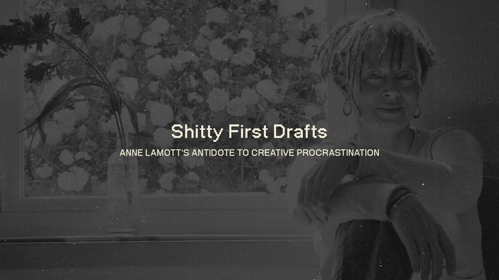 Shitty First Drafts: Anne Lamott's Antidote to Creative Procrastination