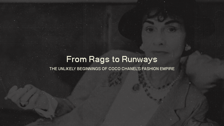 From Rags to Runways: The Unlikely Beginnings of Coco Chanel's Fashion Empire
